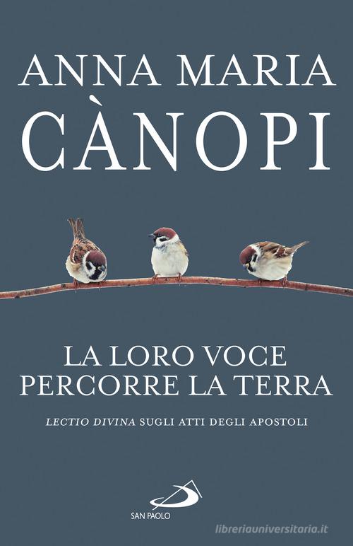 La loro voce percorre la terra. Lectio divina sugli Atti degli Apostoli di Anna Maria Cànopi edito da San Paolo Edizioni