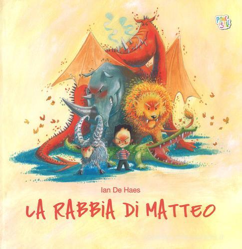 La rabbia di Matteo. Ediz. a colori di Ian De Haes - 9788894858075 in Fiabe  e storie illustrate