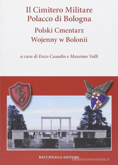 Il cimitero militare polacco di Bologna. Ediz. multilingue edito da Bacchilega Editore
