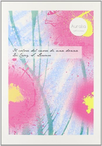 Il colore del cuore di una donna di Casey S. Leasure edito da Auralia Edizioni