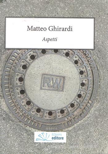 Aspetti di Matteo Ghirardi edito da BZbooks Editore