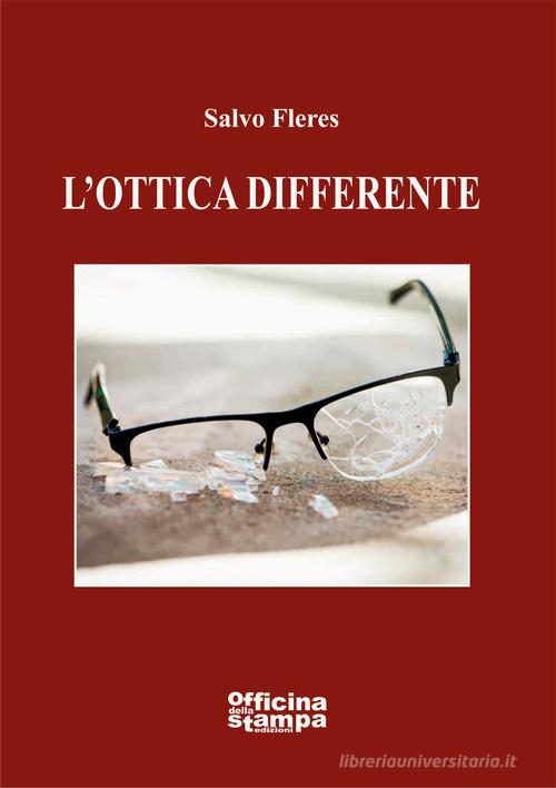 Libro L'ottica differente di Salvo Fleres Romanzi di Officina della stampa