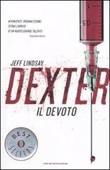 Dexter il devoto di Jeff Lindsay edito da Mondadori