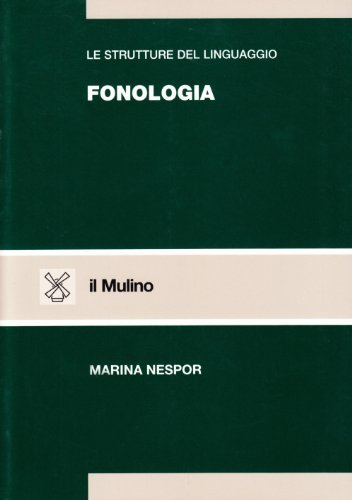 Le strutture del linguaggio. Fonologia di Marina Nespor edito da Il Mulino
