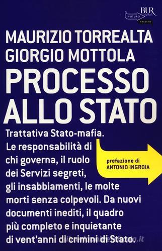 Processo allo Stato di Maurizio Torrealta, Giorgio Mottola edito da Rizzoli