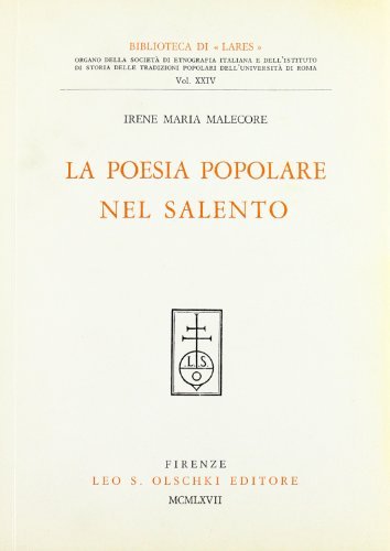 La poesia popolare nel Salento di Irene M. Malecore edito da Olschki
