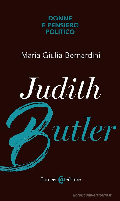 Judith Butler di Maria Giulia Bernardini edito da Carocci