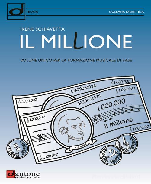 Il millione. Volume unico per la formazione musicale di base di Irene Schiavetta edito da Dantone Edizioni e Musica