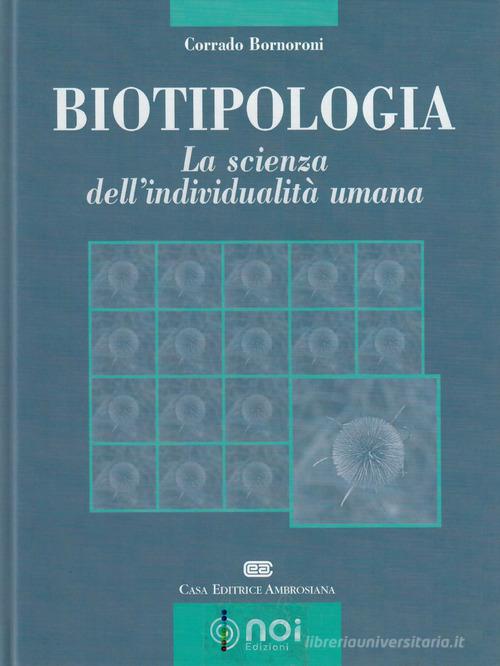 Biotipologia. La scienza dell'individualità umana di Corrado Bornoroni edito da Noi