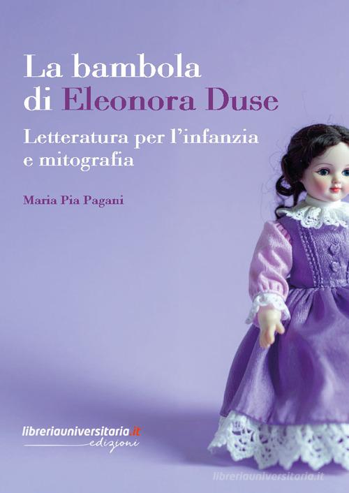 La bambola di Eleonora Duse. Letteratura per l'infanzia e mitografia di Maria Pia Pagani edito da libreriauniversitaria.it