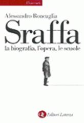 Sraffa. La biografia, l'opera, le scuole di Alessandro Roncaglia edito da Laterza