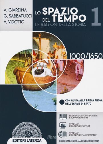 Lo spazio del tempo. Le ragioni della storia. Per il triennio delle Scuole superiori. Con e-book. Con espansione online vol. 1 di Andrea Giardina, Giovanni Sabbatucci, Vittorio Vidotto edito da Laterza Edizioni Scolastiche