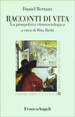 Racconti di vita. La prospettiva etnosociologica di Daniel Bertaux edito da Franco Angeli