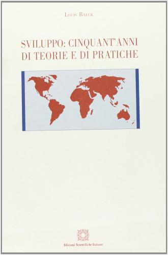 Sviluppo: cinquant'anni di teorie e di pratiche di Louis Baeck edito da Edizioni Scientifiche Italiane