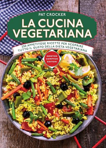 La cucina vegetariana di Pat Crocker edito da Newton Compton Editori
