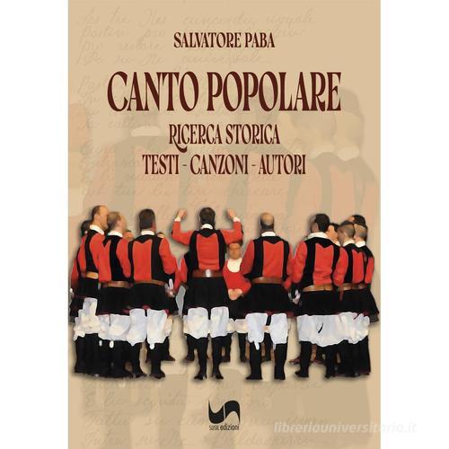 Canto popolare. Ricerca storica. Testi, canzoni, autori. Ediz. italiana e sarda di Salvatore Paba edito da Susil Edizioni