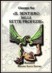 «Il sentiero delle sette profezie» di Giuseppe Rai edito da Sacco