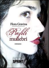 Profili muliebri di Flora Gravina edito da Booksprint