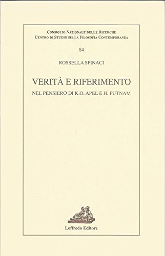 Verità e riferimento nel pensiero di K. O. Apel e H. Putnam di Rossella Spinaci edito da Loffredo