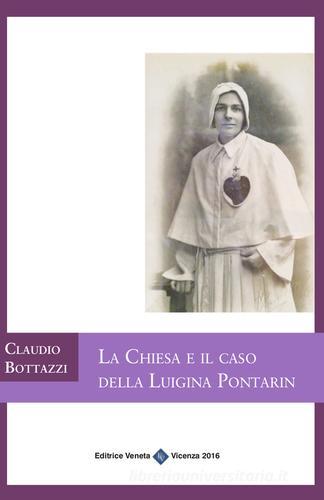 La chiesa e il caso della Luigina Pontarin di Claudio Bottazzi edito da Editrice Veneta