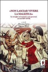 «Non lasciar vivere la malefica». Le streghe nei trattati e nei processi (secoli XIV-XVII) edito da Firenze University Press