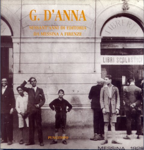 G. D'Anna: sessant'anni di editoria da Messina a Firenze edito da Pungitopo