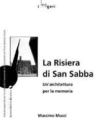 La risiera di San Sabba. Un'architettura per la memoria di Massimo Mucci edito da LEG Edizioni