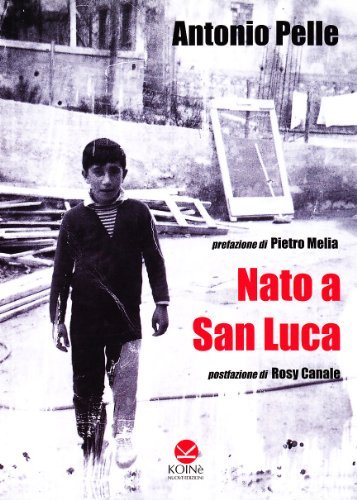 Nato a San Luca di Antonio Pelle edito da Koinè Nuove Edizioni