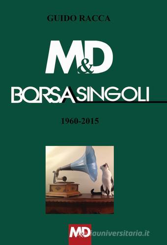 M&D Borsasingoli 1960-2015 di Guido Racca edito da M&D Musica e Dischi