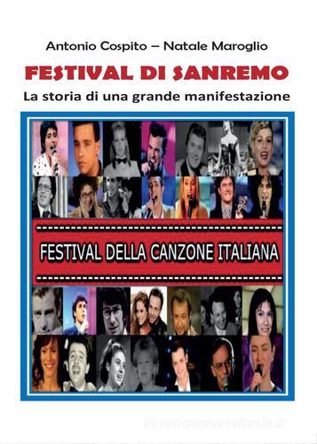 Festival di Sanremo. La storia di una grande manifestazione di Antonio Cospito, Natale Maroglio edito da Youcanprint