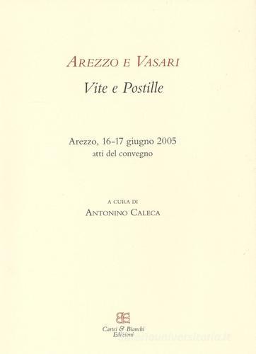 Arezzo e Vasari. Vite e postille. Atti del Convegno (Arezzo, 16-17 giugno 2005) edito da CB Edizioni