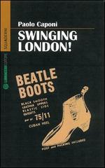 Swinging London! di Paolo Caponi edito da Libraccio Editore