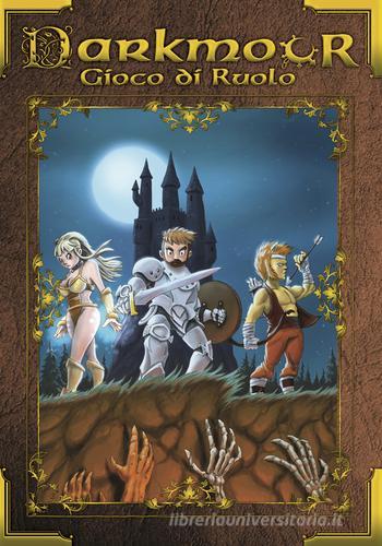 Darkmor RPG. Il gioco di ruolo fantasy folle ed elettrizzante di Luca De Marini, Gilbert Gallo edito da Acchiappasogni