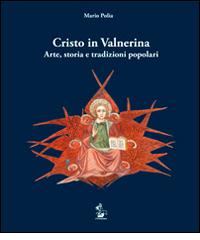 Cristo in Valnerina. Arte, storia e tradizioni popolari di Mario Polia edito da Il Formichiere
