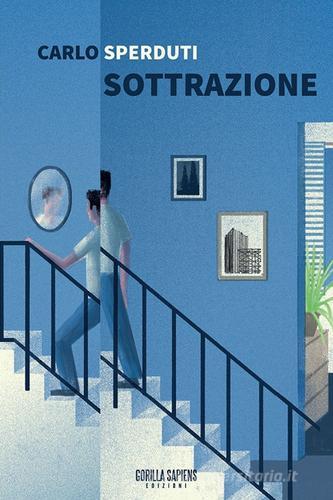 Libro Sottrazione di Carlo Sperduti Scarto di Gorilla Sapiens