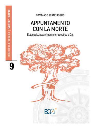 Appuntamento con la morte. Eutanasia, accanimento terapeutico e Dat di Tommaso Scandroglio edito da La Nuova Bussola Quotidiana
