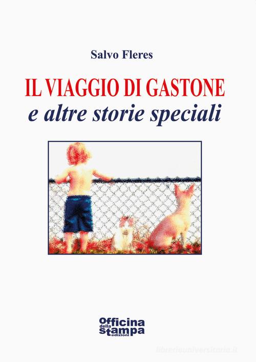 Libro Il viaggio di Gastone di Salvo Fleres Romanzi di Officina della stampa