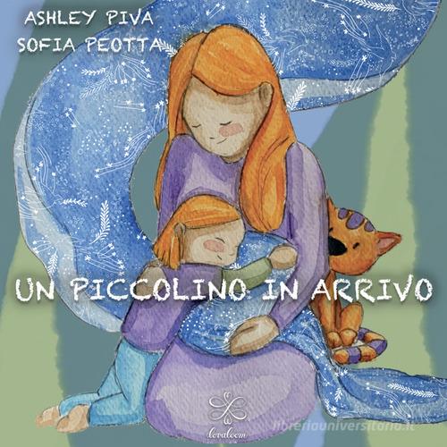 Un piccolino in arrivo di Ashley Piva edito da Ravizza
