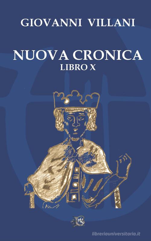 Nuova cronica. Libro X di Giovanni Villani edito da Beneventana G.E.A.