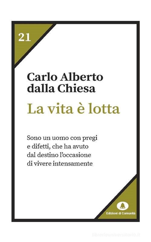 La vita è lotta di Carlo Alberto Dalla Chiesa edito da Edizioni di Comunità