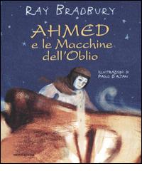Ahmed e le Macchine dell'Oblio di Ray Bradbury edito da Mondadori
