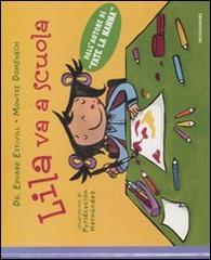 Lila va a scuola di Eduard Estivill, Montse Domènech edito da Mondadori