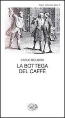 La bottega del caffè di Carlo Goldoni edito da Einaudi