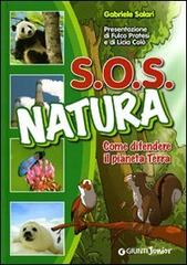 SOS natura. Come difendere il pianeta terra. Ediz. illustrata di Gabriele Salari edito da Giunti Junior