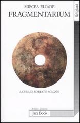Fragmentarium di Mircea Eliade edito da Jaca Book