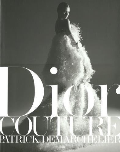 Dior Couture di Patrick Demarchelier edito da Rizzoli