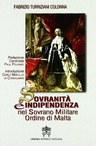 Sovranità e indipendenza nel sovrano militare Ordine di Malta di Fabrizio Turriziani Colonna edito da Libreria Editrice Vaticana