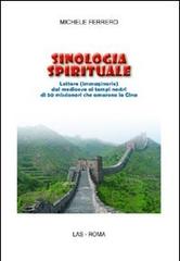 Sinologia spirituale. Lettere (immaginarie) dal medioevo ai tempi nostri di 50 missionari che amarono la Cina di Michele Ferrero edito da LAS