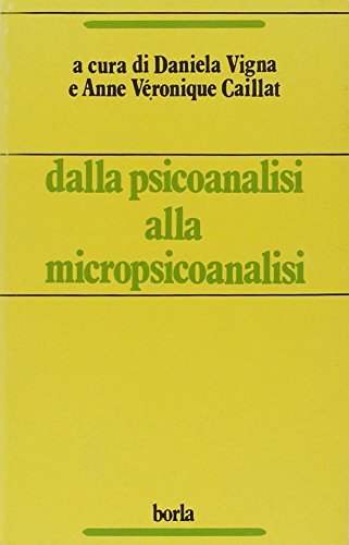Dalla psicoanalisi alla micropsicoanalisi di Daniela Vigna, Anne V. Caillat edito da Borla