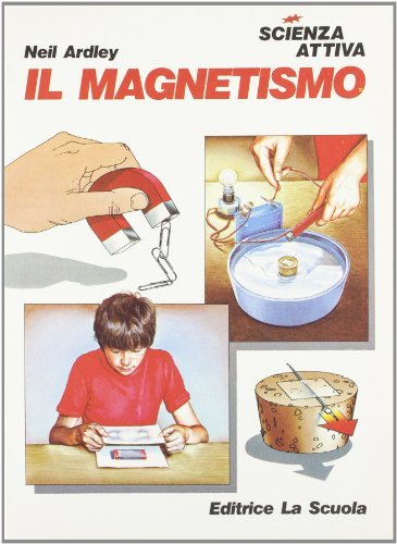 Il magnetismo di Neil Ardley edito da La Scuola SEI